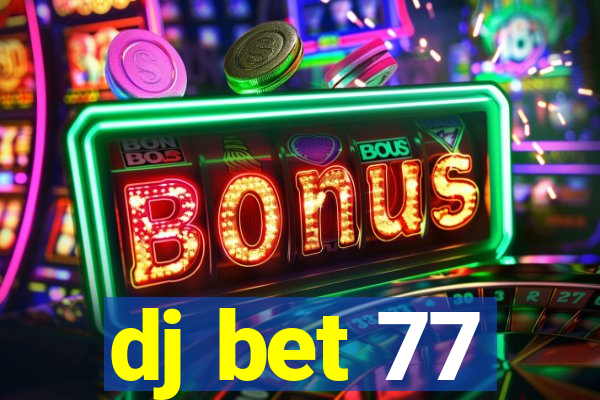 dj bet 77