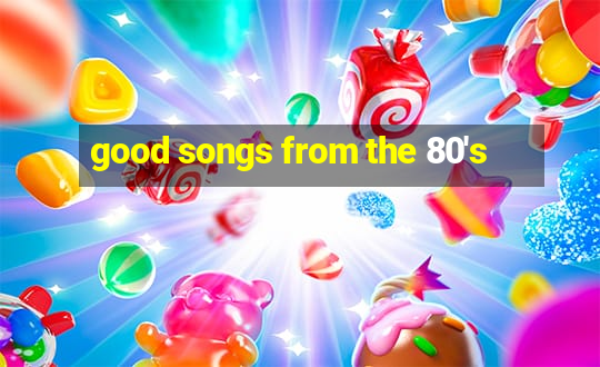 good songs from the 80's