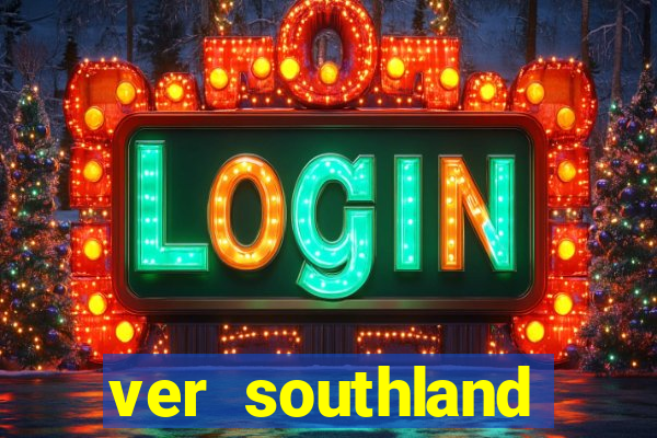 ver southland online gratis