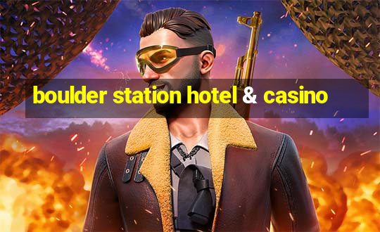 boulder station hotel & casino