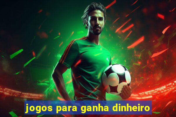 jogos para ganha dinheiro