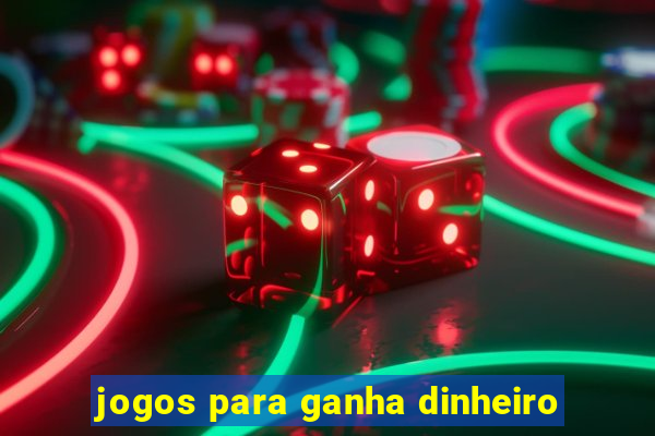 jogos para ganha dinheiro