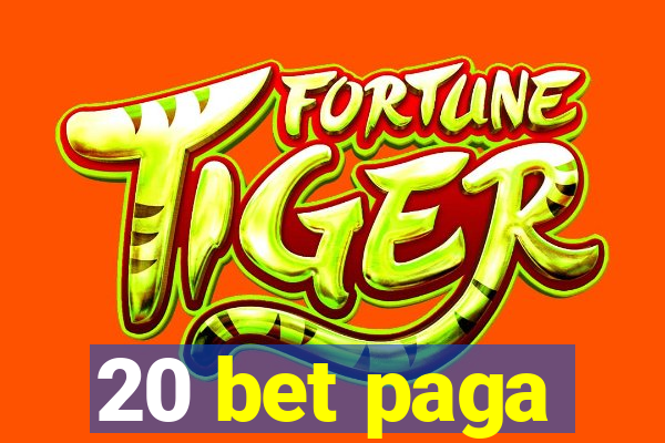 20 bet paga