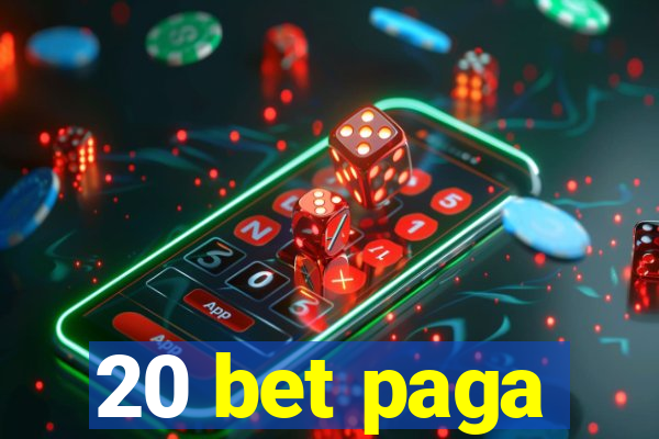 20 bet paga