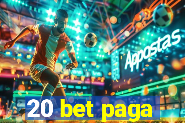 20 bet paga