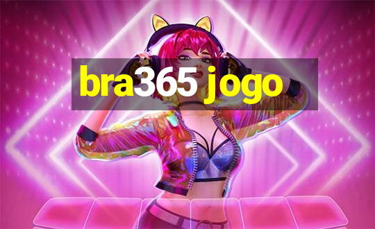 bra365 jogo