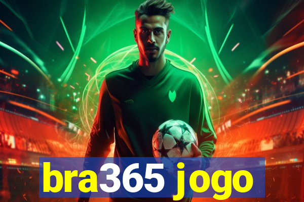 bra365 jogo