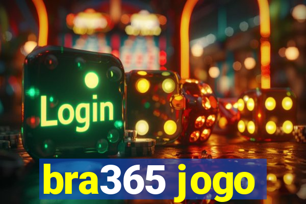 bra365 jogo