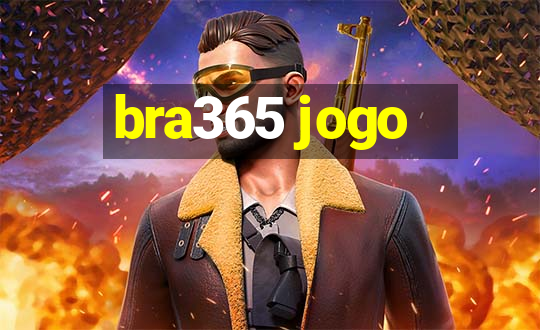 bra365 jogo