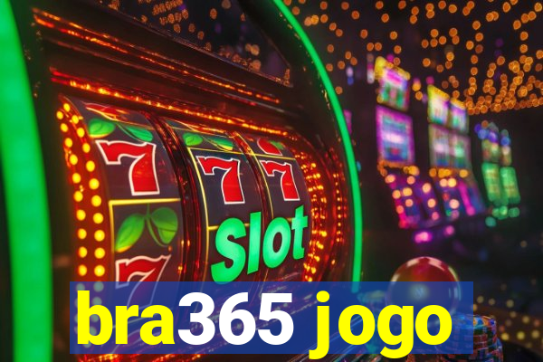 bra365 jogo