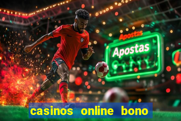 casinos online bono sin depósito