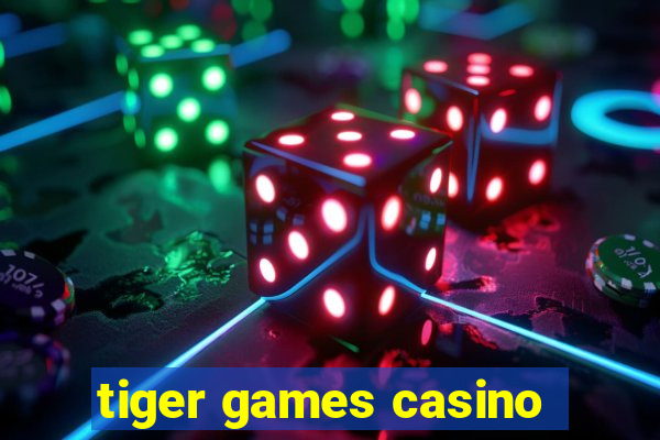 tiger games casino