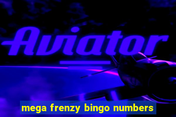 mega frenzy bingo numbers