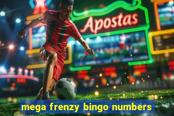 mega frenzy bingo numbers