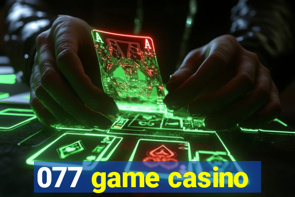 077 game casino