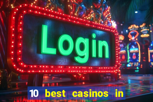 10 best casinos in las vegas