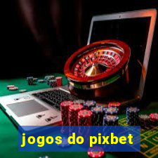 jogos do pixbet