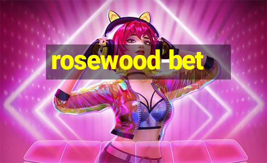 rosewood-bet