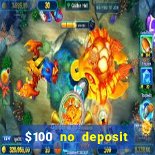 $100 no deposit casino bonus codes