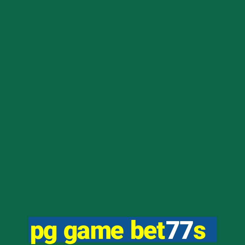 pg game bet77s