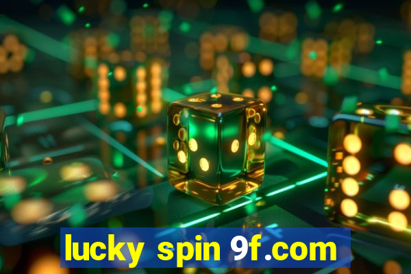 lucky spin 9f.com