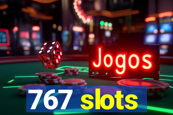 767 slots