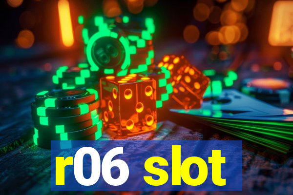 r06 slot