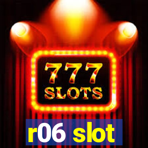 r06 slot