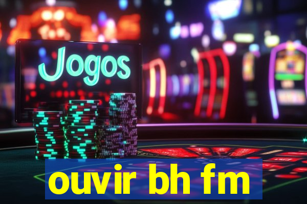 ouvir bh fm