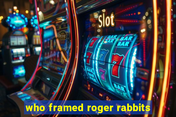 who framed roger rabbits