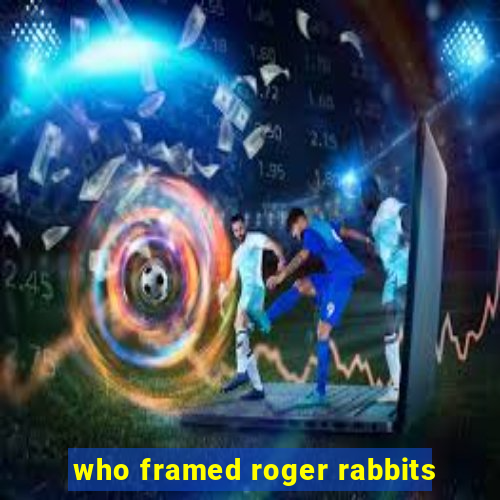 who framed roger rabbits