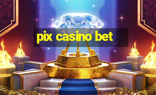 pix casino bet