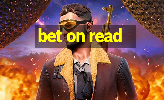 bet on read