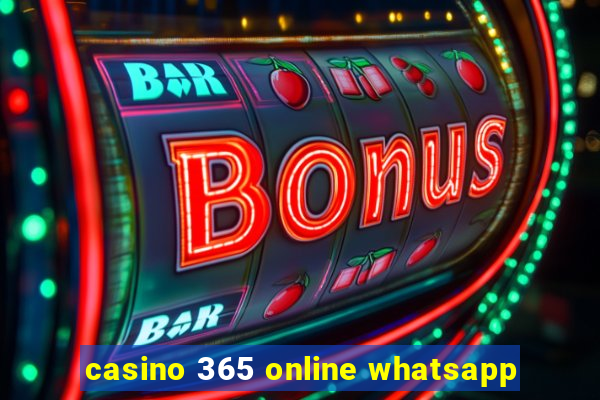 casino 365 online whatsapp