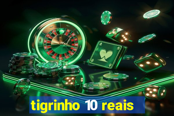 tigrinho 10 reais