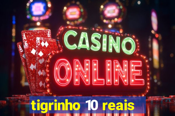 tigrinho 10 reais