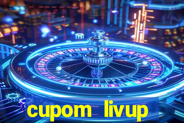 cupom livup primeira compra