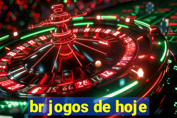 br jogos de hoje