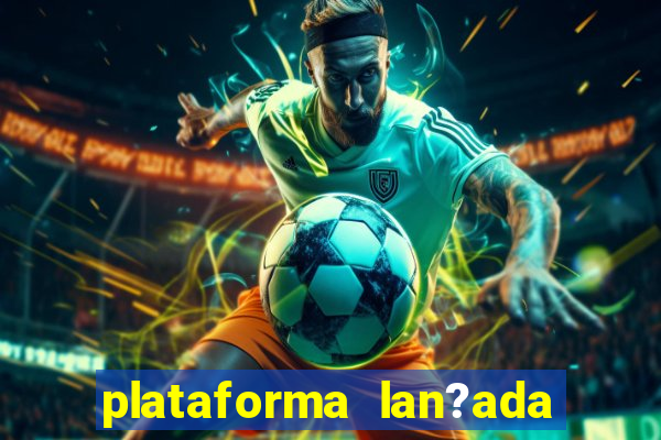 plataforma lan?ada hoje slots