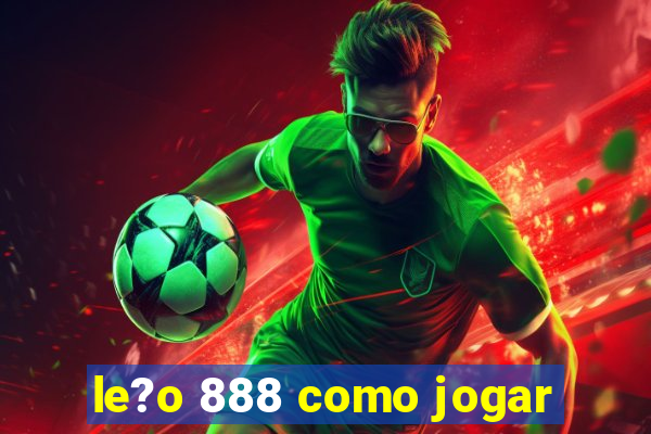 le?o 888 como jogar