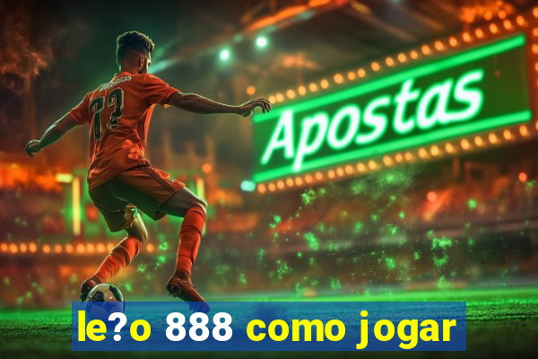 le?o 888 como jogar