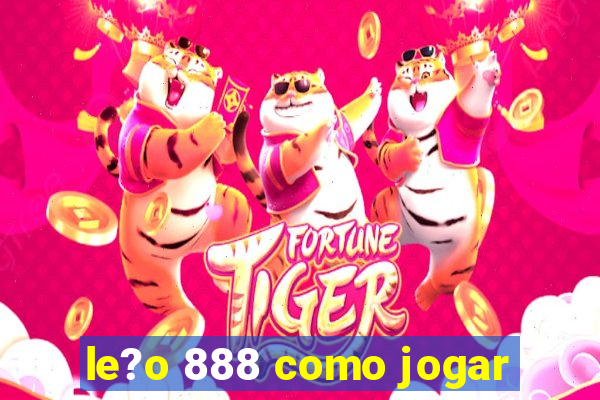 le?o 888 como jogar