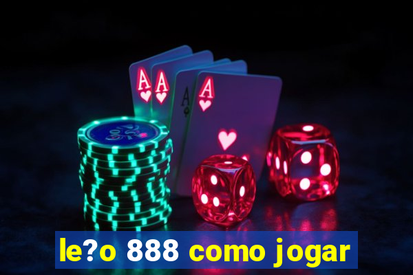 le?o 888 como jogar