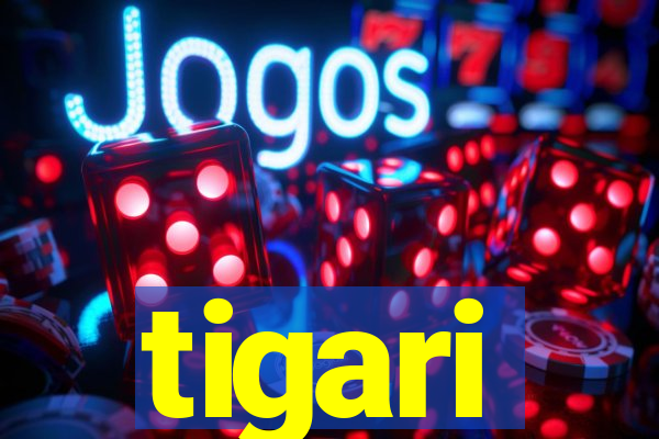 tigari