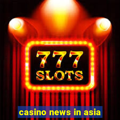 casino news in asia