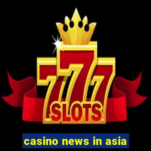 casino news in asia