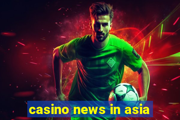 casino news in asia