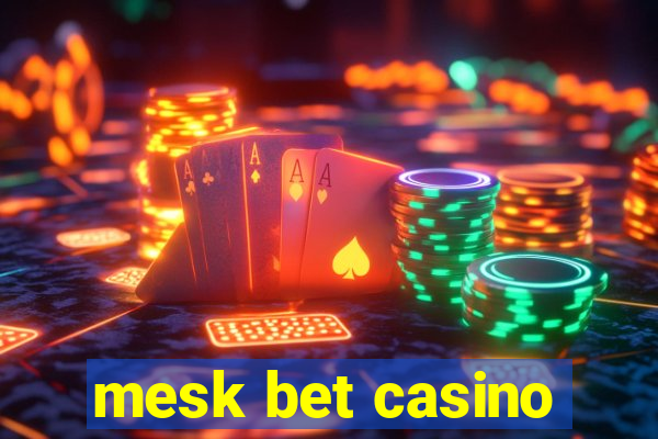 mesk bet casino