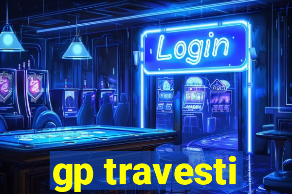 gp travesti