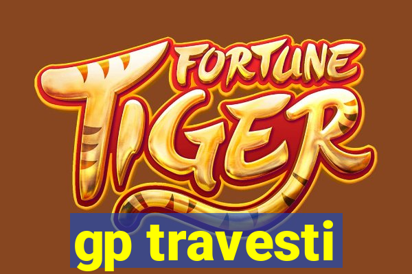 gp travesti